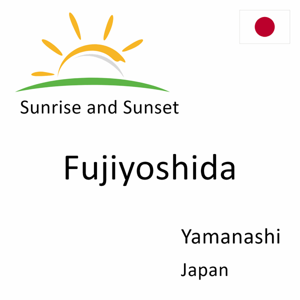 Sunrise and sunset times for Fujiyoshida, Yamanashi, Japan