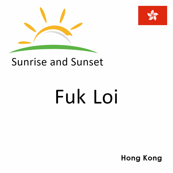 Sunrise and sunset times for Fuk Loi, Hong Kong