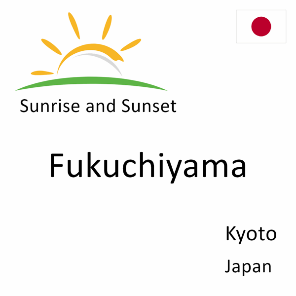 Sunrise and sunset times for Fukuchiyama, Kyoto, Japan