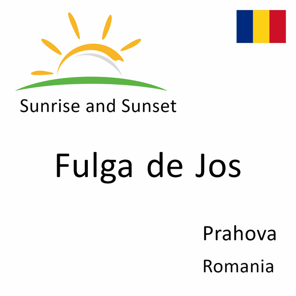 Sunrise and sunset times for Fulga de Jos, Prahova, Romania