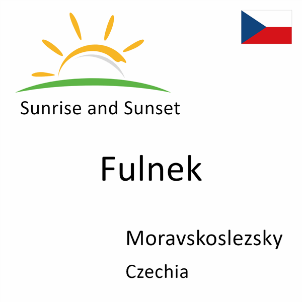 Sunrise and sunset times for Fulnek, Moravskoslezsky, Czechia