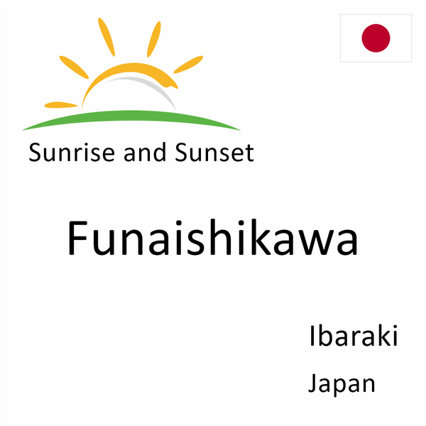 Sunrise and sunset times for Funaishikawa, Ibaraki, Japan