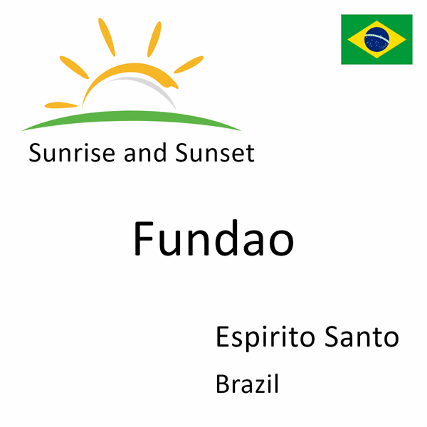 Sunrise and sunset times for Fundao, Espirito Santo, Brazil