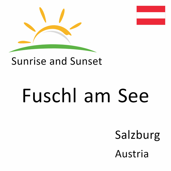 Sunrise and sunset times for Fuschl am See, Salzburg, Austria