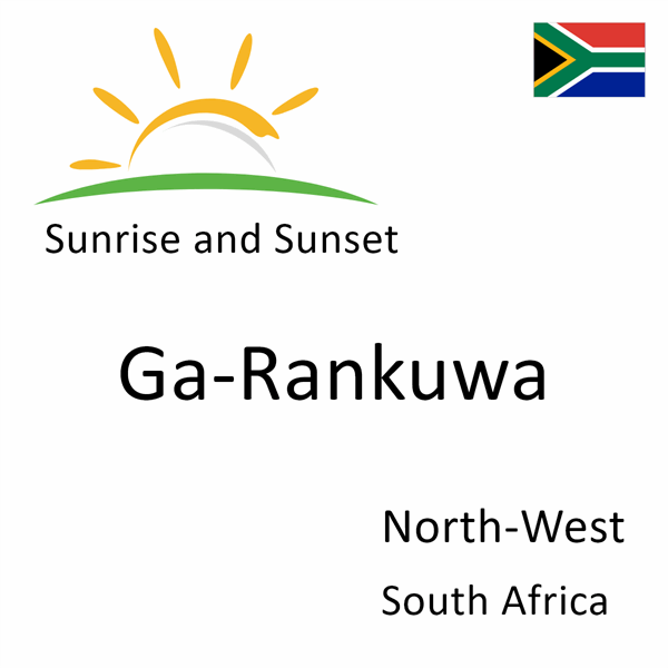 Sunrise and sunset times for Ga-Rankuwa, North-West, South Africa