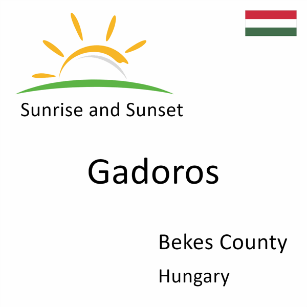 Sunrise and sunset times for Gadoros, Bekes County, Hungary