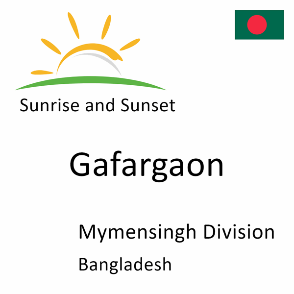 Sunrise and sunset times for Gafargaon, Mymensingh Division, Bangladesh