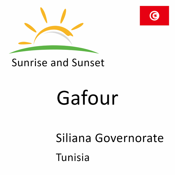 Sunrise and sunset times for Gafour, Siliana Governorate, Tunisia
