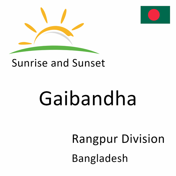 Sunrise and sunset times for Gaibandha, Rangpur Division, Bangladesh