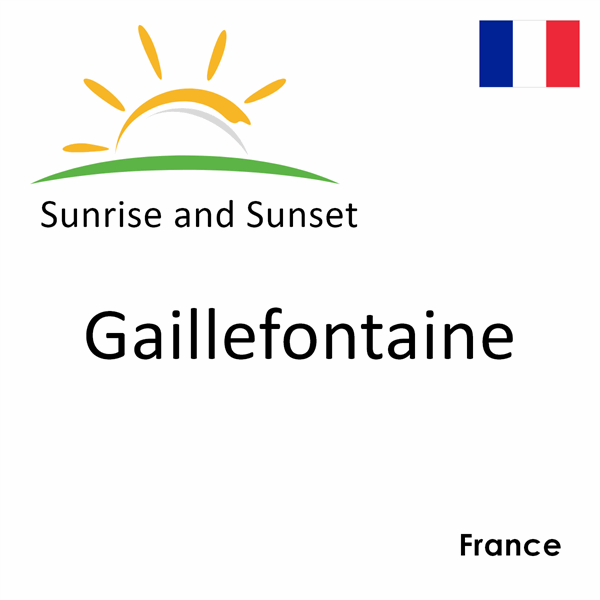 Sunrise and sunset times for Gaillefontaine, France