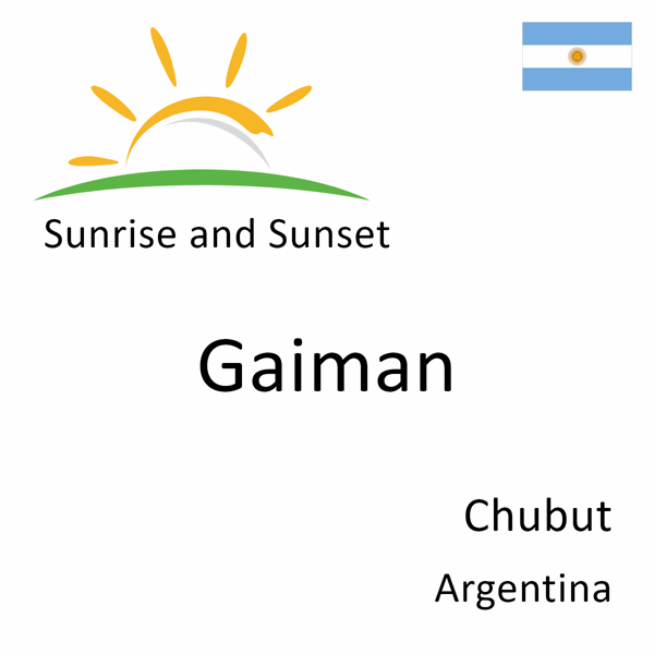 Sunrise and sunset times for Gaiman, Chubut, Argentina