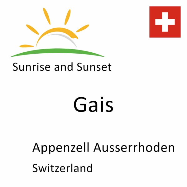 Sunrise and sunset times for Gais, Appenzell Ausserrhoden, Switzerland