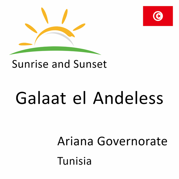 Sunrise and sunset times for Galaat el Andeless, Ariana Governorate, Tunisia