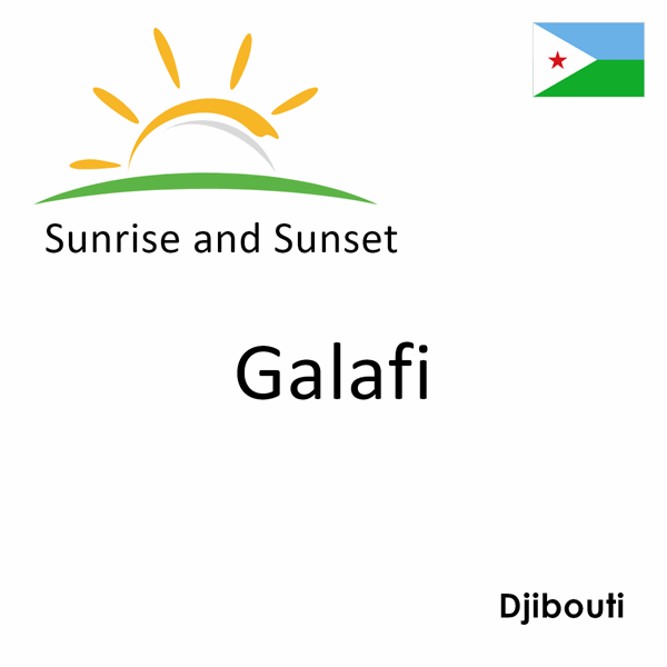 Sunrise and sunset times for Galafi, Djibouti