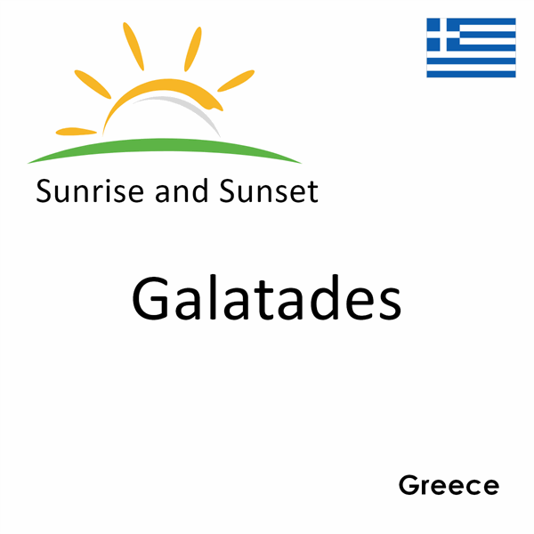 Sunrise and sunset times for Galatades, Greece