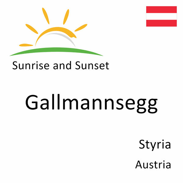 Sunrise and sunset times for Gallmannsegg, Styria, Austria