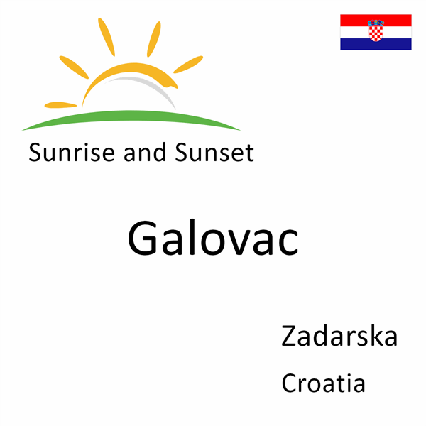 Sunrise and sunset times for Galovac, Zadarska, Croatia