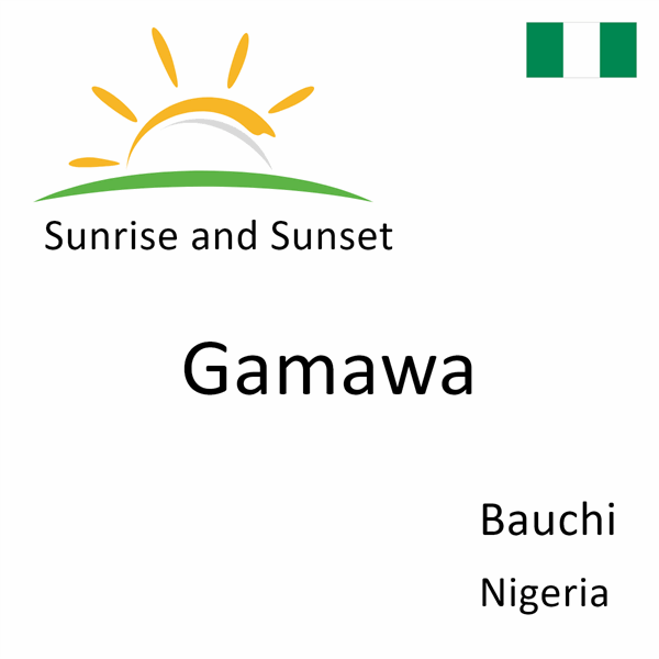 Sunrise and sunset times for Gamawa, Bauchi, Nigeria
