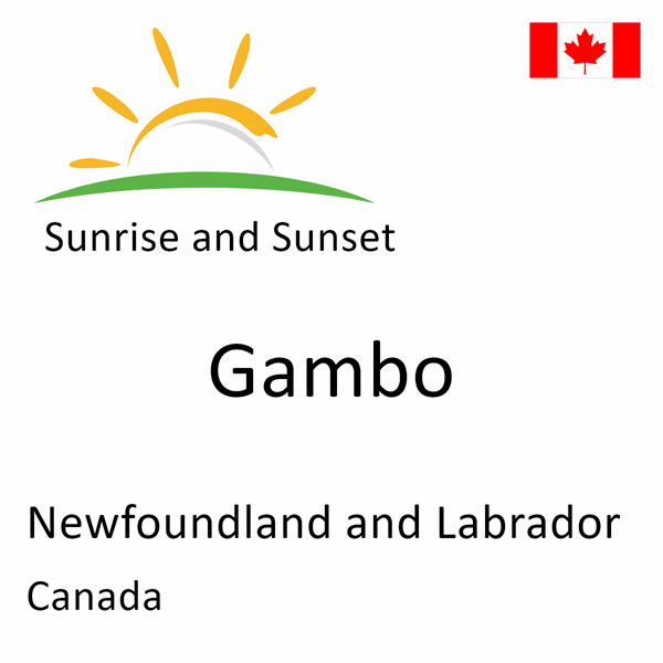 Sunrise and sunset times for Gambo, Newfoundland and Labrador, Canada