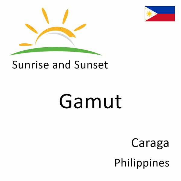 Sunrise and sunset times for Gamut, Caraga, Philippines