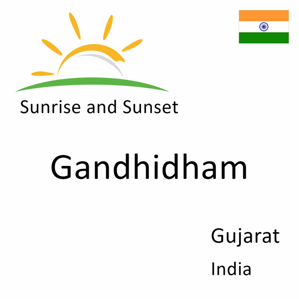 Sunrise and sunset times for Gandhidham, Gujarat, India