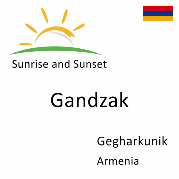 Sunrise and sunset times for Gandzak, Gegharkunik, Armenia