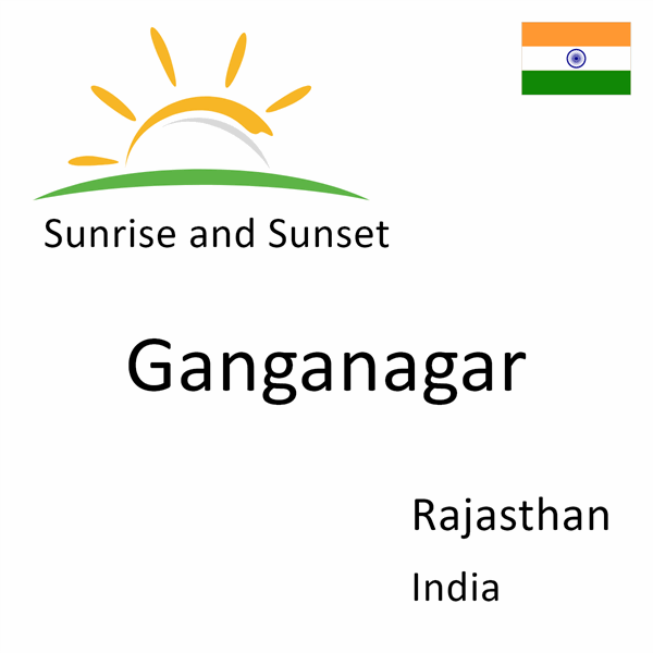 Sunrise and sunset times for Ganganagar, Rajasthan, India