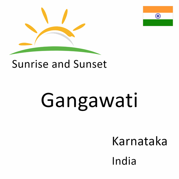 Sunrise and sunset times for Gangawati, Karnataka, India