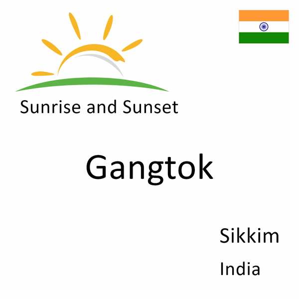 Sunrise and sunset times for Gangtok, Sikkim, India