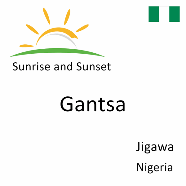 Sunrise and sunset times for Gantsa, Jigawa, Nigeria