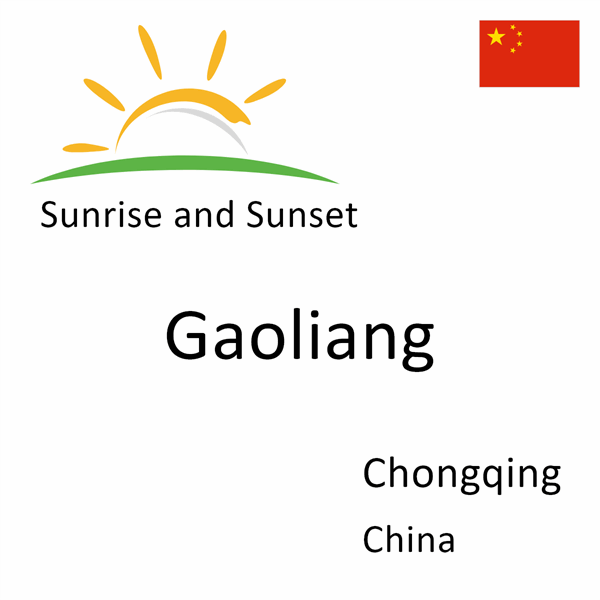 Sunrise and sunset times for Gaoliang, Chongqing, China