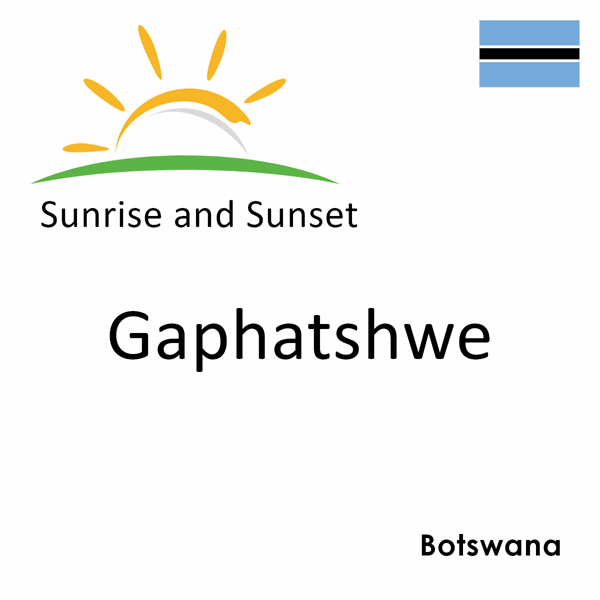 Sunrise and sunset times for Gaphatshwe, Botswana