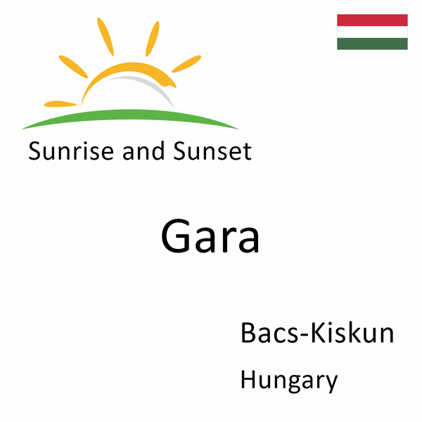Sunrise and sunset times for Gara, Bacs-Kiskun, Hungary