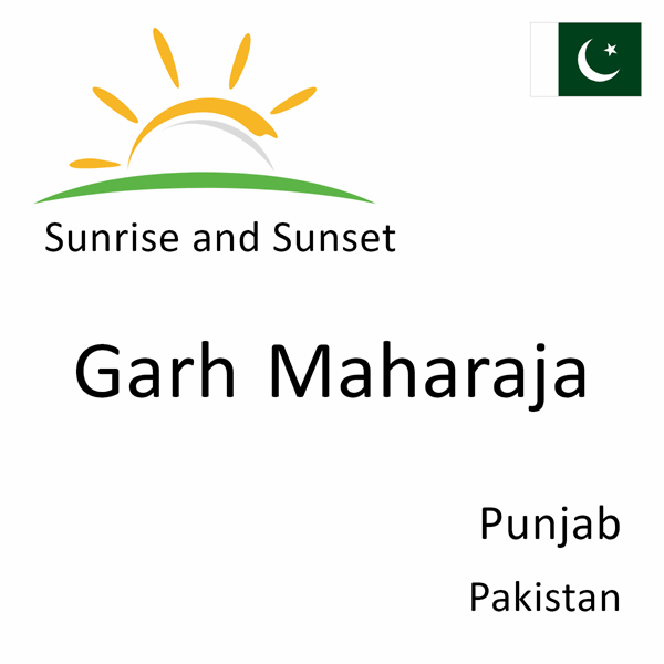 Sunrise and sunset times for Garh Maharaja, Punjab, Pakistan