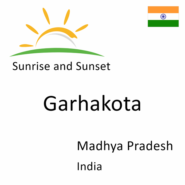 Sunrise and sunset times for Garhakota, Madhya Pradesh, India