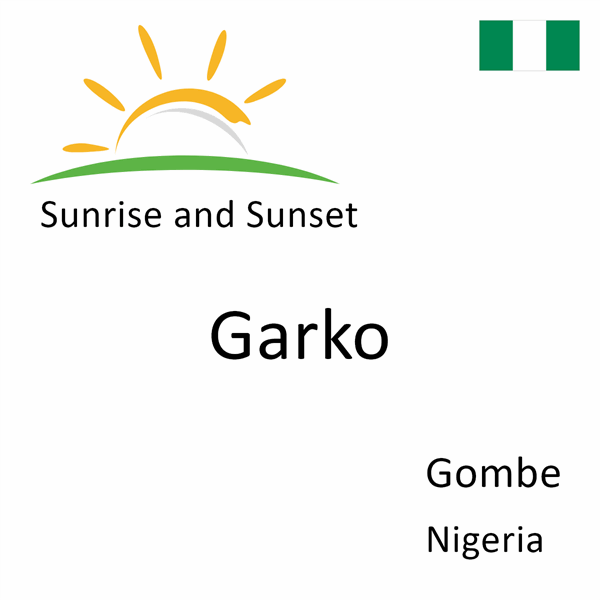 Sunrise and sunset times for Garko, Gombe, Nigeria