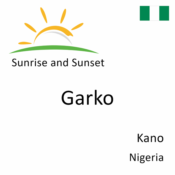 Sunrise and sunset times for Garko, Kano, Nigeria