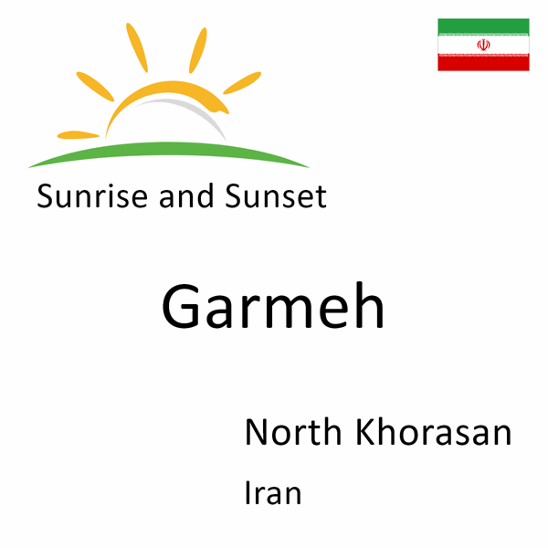 Sunrise and sunset times for Garmeh, North Khorasan, Iran