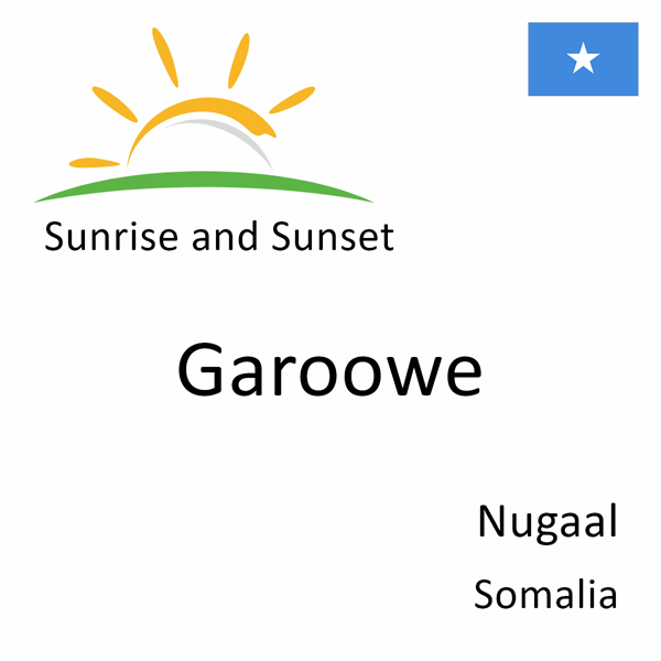 Sunrise and sunset times for Garoowe, Nugaal, Somalia