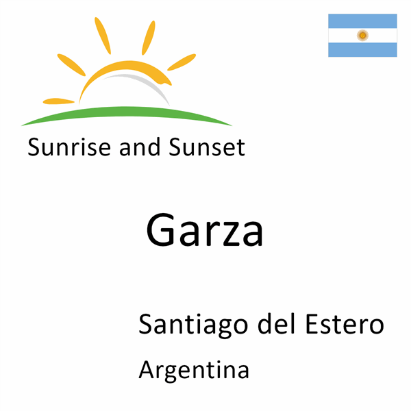 Sunrise and sunset times for Garza, Santiago del Estero, Argentina