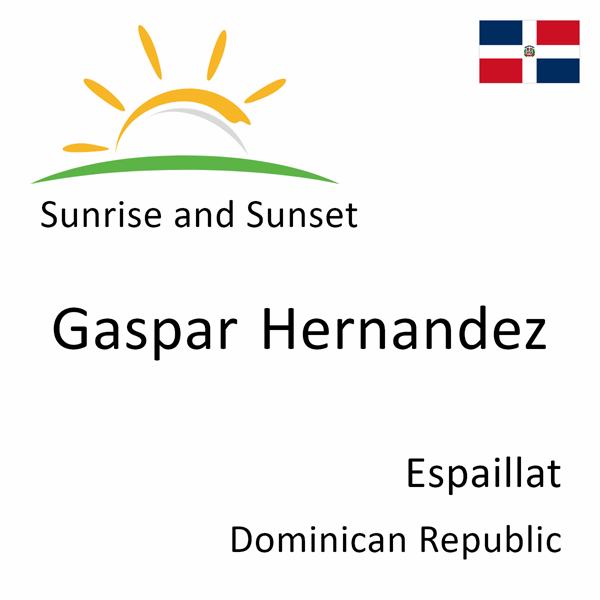 Sunrise and sunset times for Gaspar Hernandez, Espaillat, Dominican Republic