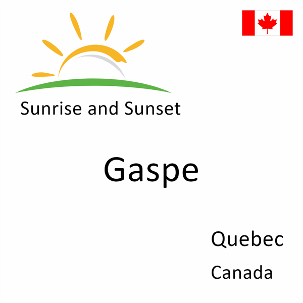 Sunrise and sunset times for Gaspe, Quebec, Canada