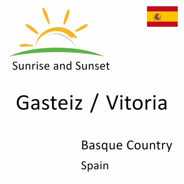 Sunrise and sunset times for Gasteiz / Vitoria, Basque Country, Spain