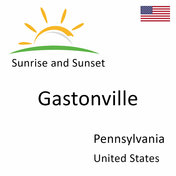 Sunrise and sunset times for Gastonville, Pennsylvania, United States