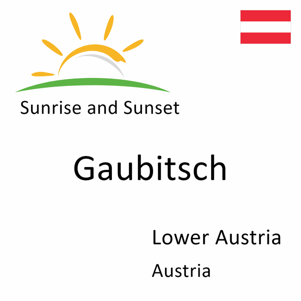 Sunrise and sunset times for Gaubitsch, Lower Austria, Austria