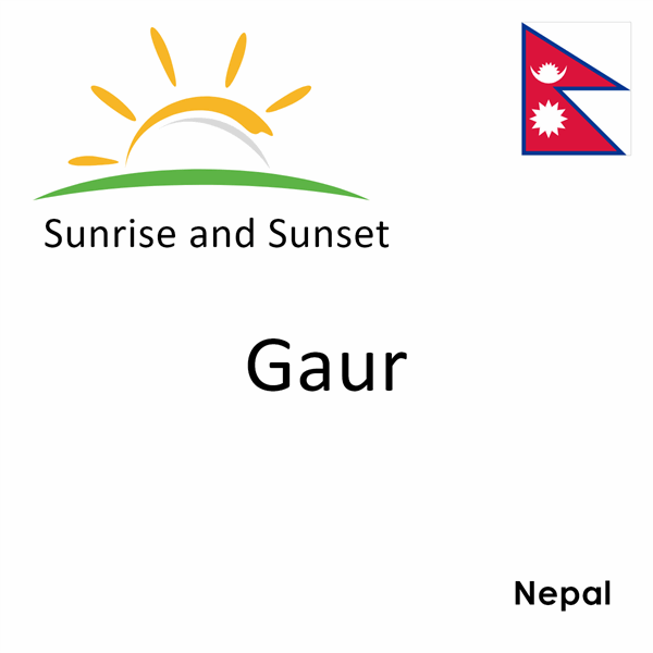 Sunrise and sunset times for Gaur, Nepal