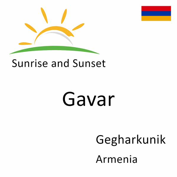 Sunrise and sunset times for Gavar, Gegharkunik, Armenia
