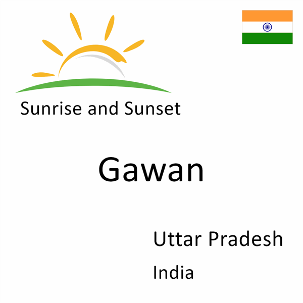 Sunrise and sunset times for Gawan, Uttar Pradesh, India