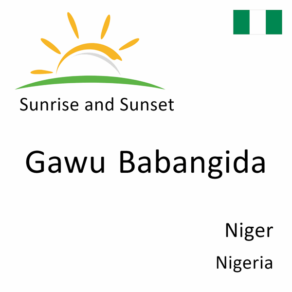 Sunrise and sunset times for Gawu Babangida, Niger, Nigeria