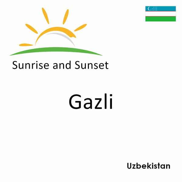 Sunrise and sunset times for Gazli, Uzbekistan